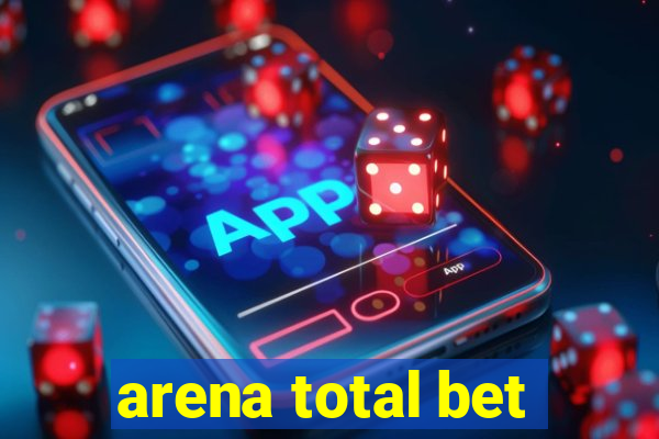 arena total bet